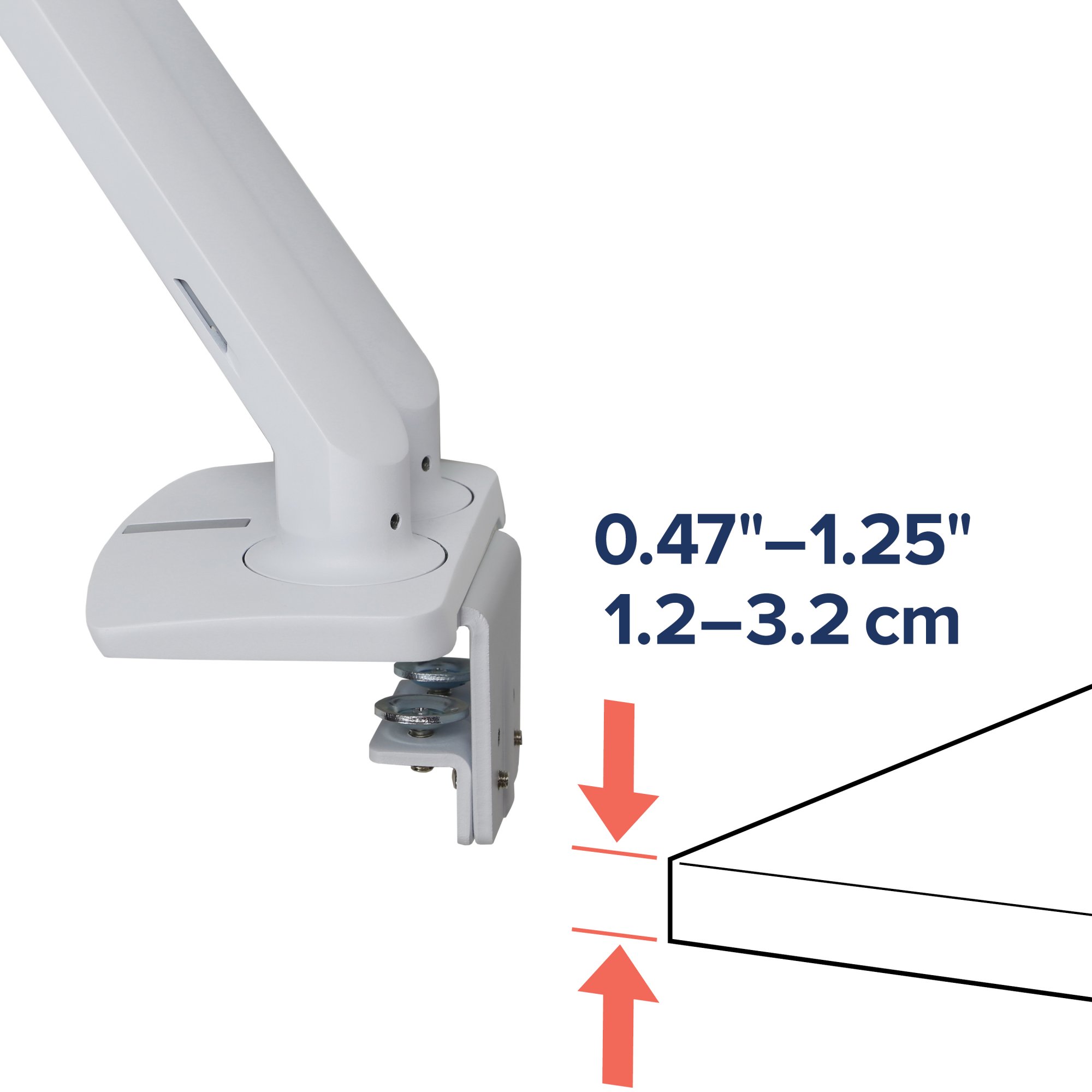 Desk Clamp attaches to surface edge 0.47" to 1.25" (12 to 32 mm) thick